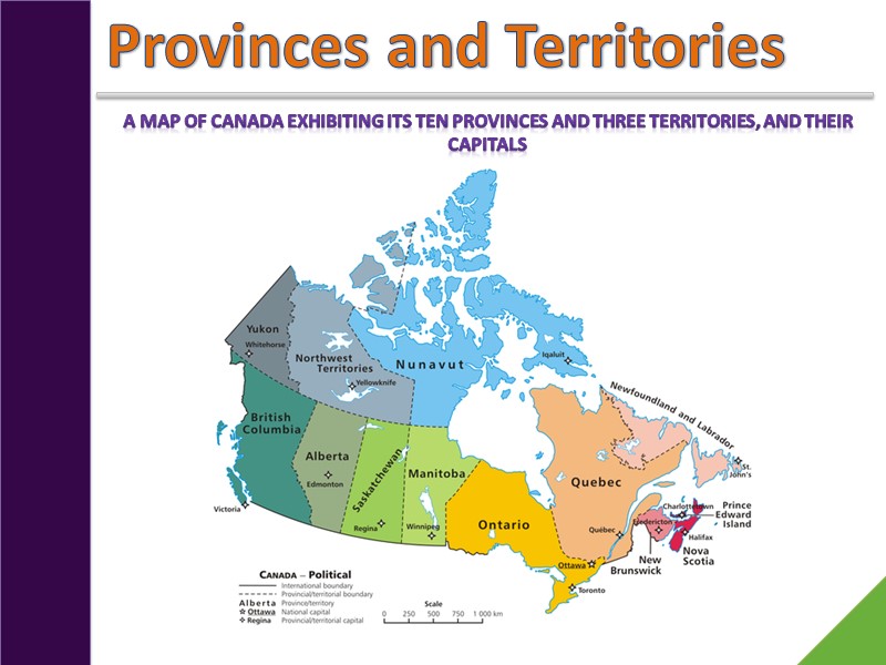 Provinces and Territories A map of Canada exhibiting its ten provinces and three territories,